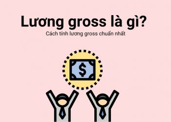 Khái niệm về lương gross mà bạn cần biết 