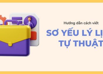 Sơ yếu lý lịch tự thuật đóng vai trò vô cùng quan trọng