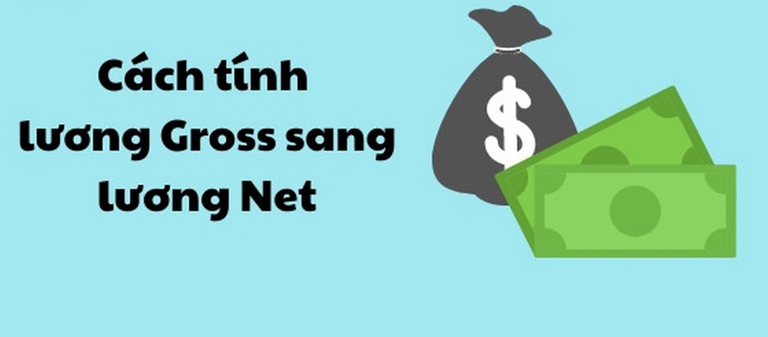 Công thức tính lương Gross sang Net dễ hiểu 